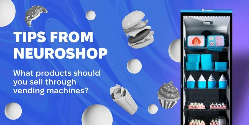 What Products to Sell through Vending Machines: Tips from Neuroshop