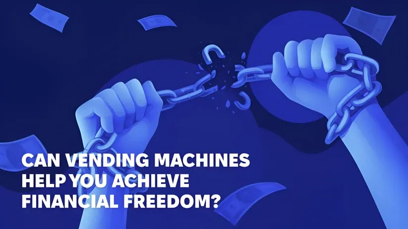 Can Vending Machines Really Help You Achieve Financial Freedom?