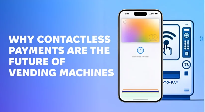 Why Contactless Payments are the Future of Vending Machines