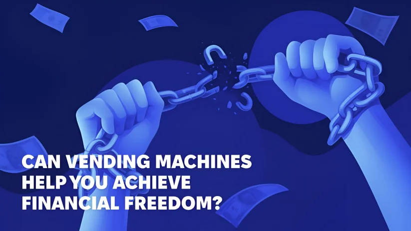 Can Vending Machines Really Help You Achieve Financial Freedom?