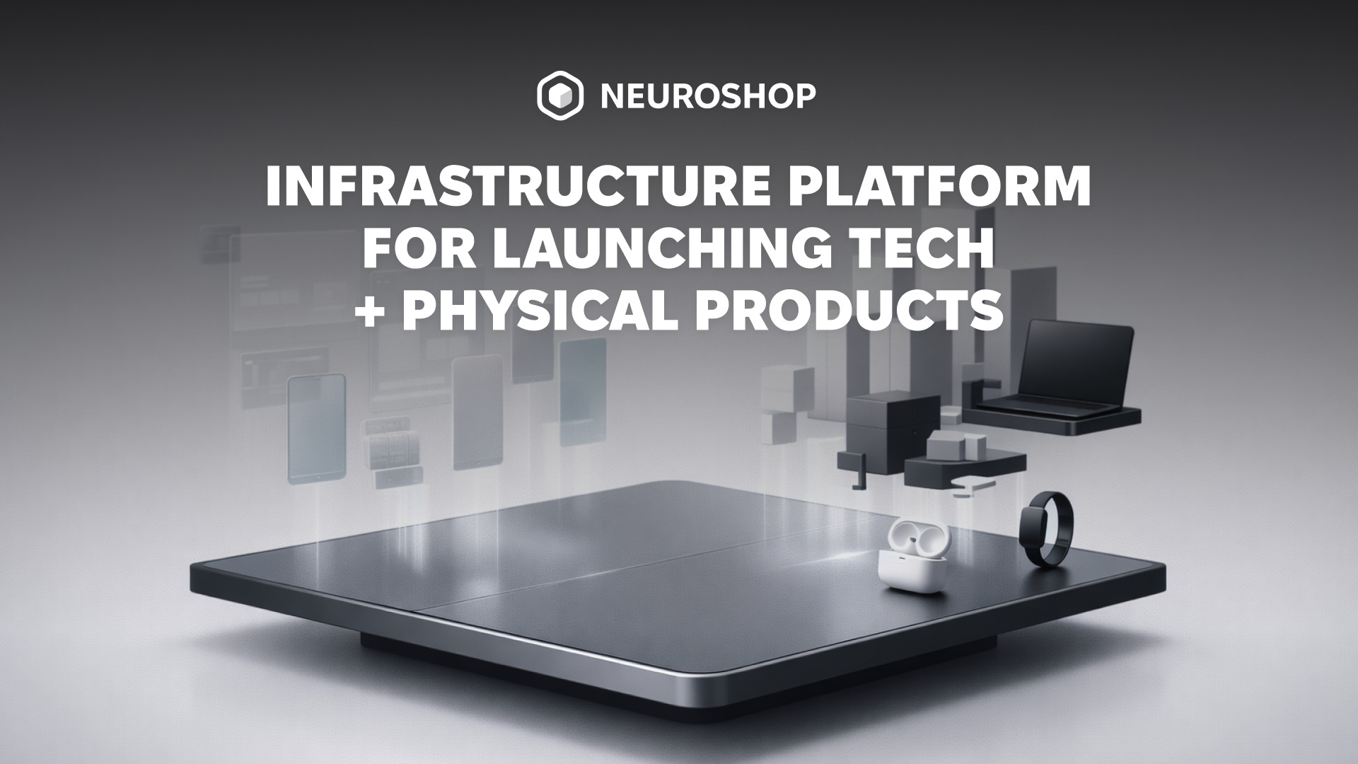 Neuroshop Review: Infrastructure Platform for Launching Tech + Physical Products